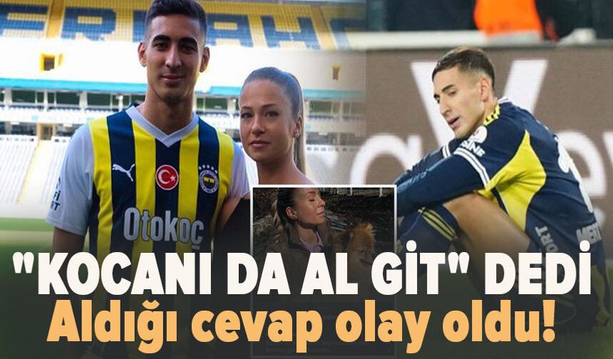 "Kocanı da al git" dedi aldığı cevap olay oldu!