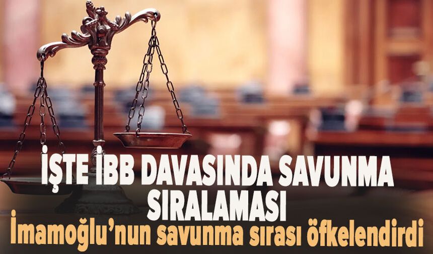 İşte İBB davasında savunma sıralaması