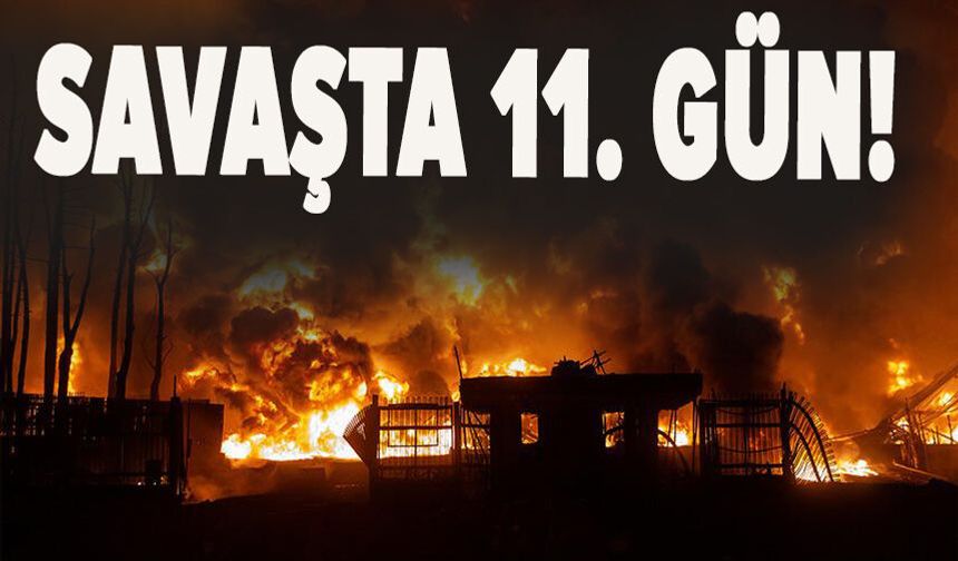 Savaşta 11. gün!