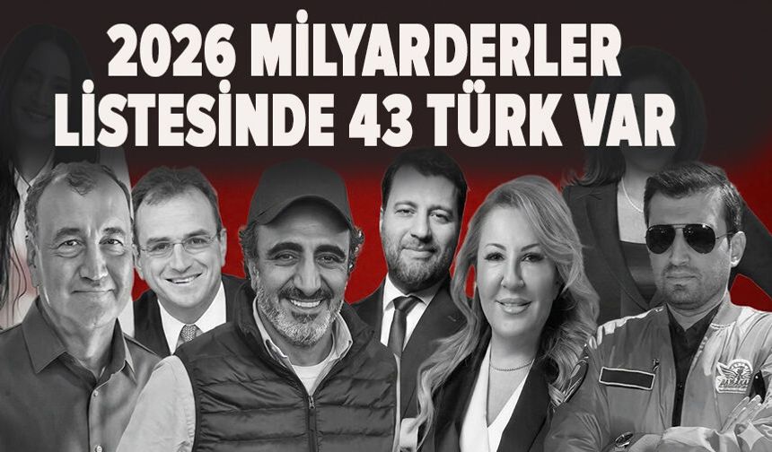 Forbes'in 2026 milyarderler listesinde 43 Türk var