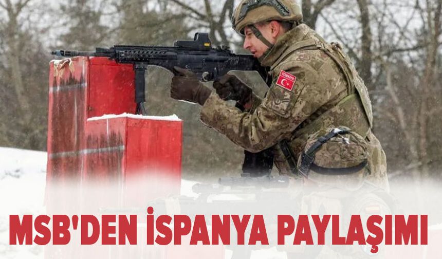 MSB'den İspanya paylaşımı