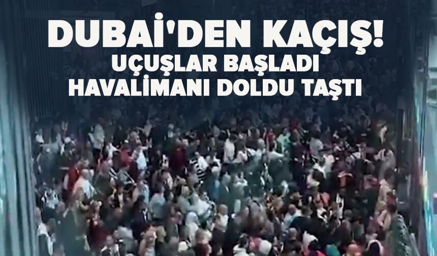 Dubai'den kaçış! Uçuşlar başladı, havalimanı doldu taştı