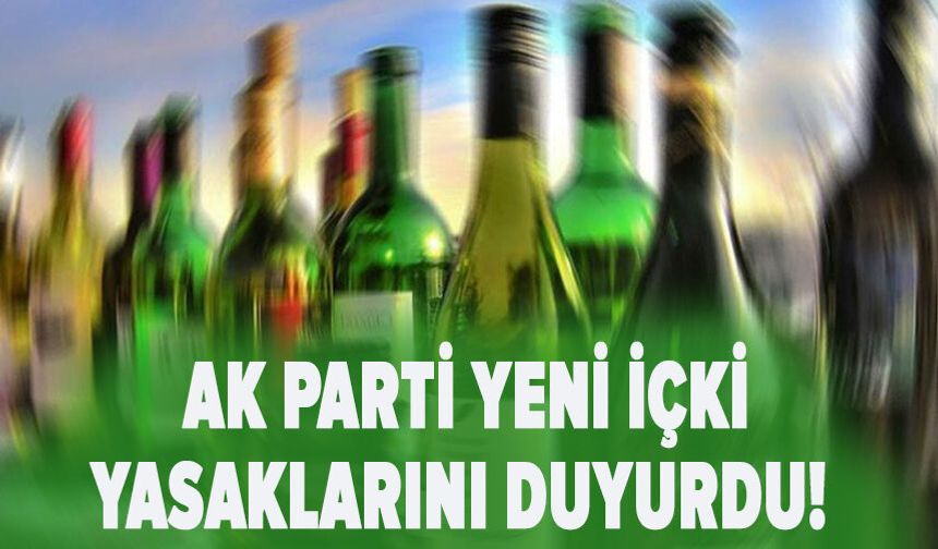 AK Parti yeni içki yasaklarını duyurdu!