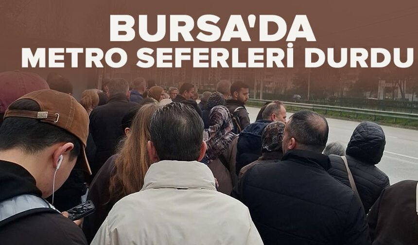 Bursa'da metro seferleri durdu