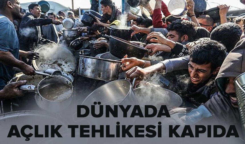 Dünyada açlık tehlikesi kapıda