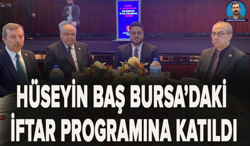 BTP Lideri Hüseyin Baş Bursa’da iftar programında üyeleri ile buluştu