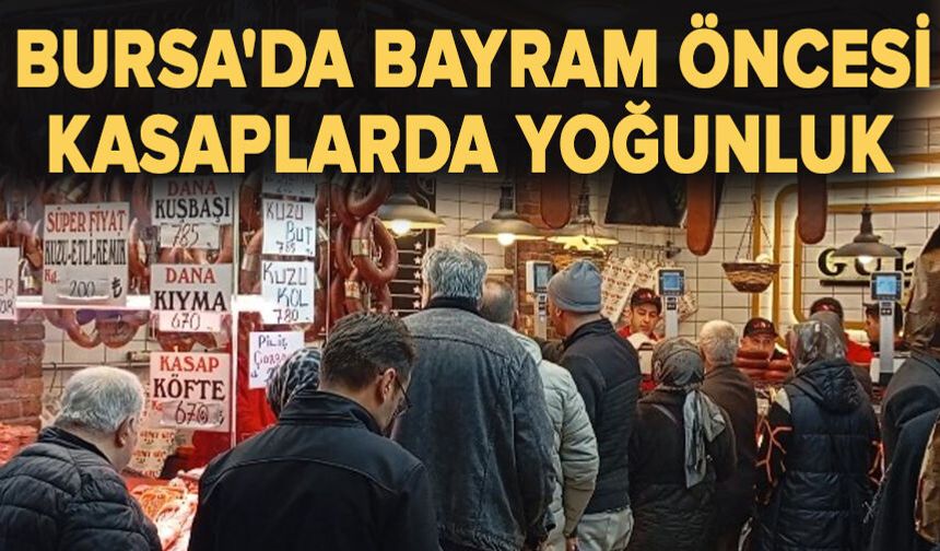 Bursa'da bayram öncesi kasaplarda yoğunluk