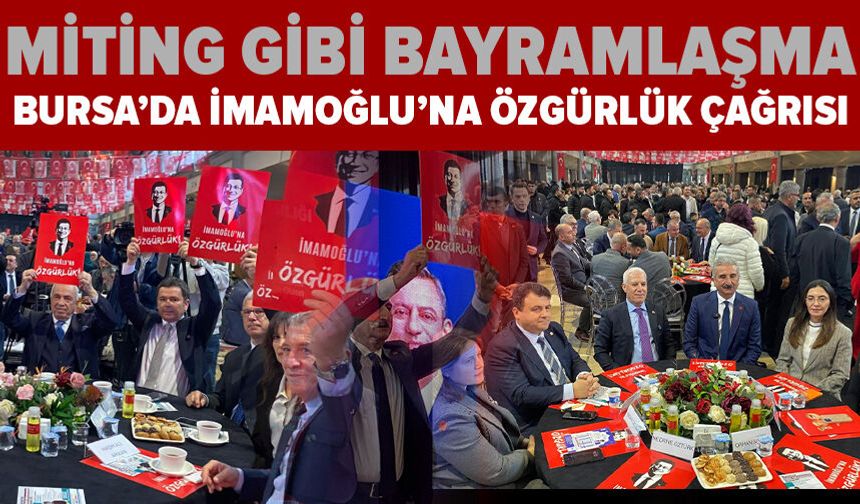 Miting gibi bayramlaşma: Bursa’da İmamoğlu’na özgürlük çağrısı yükseldi