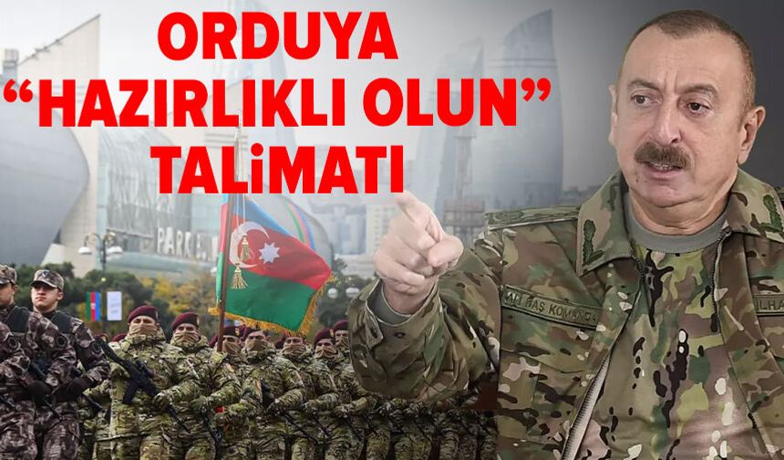 Aliyev'den İHA saldırısı sonrası orduya "Hazırlıklı olun" talimatı