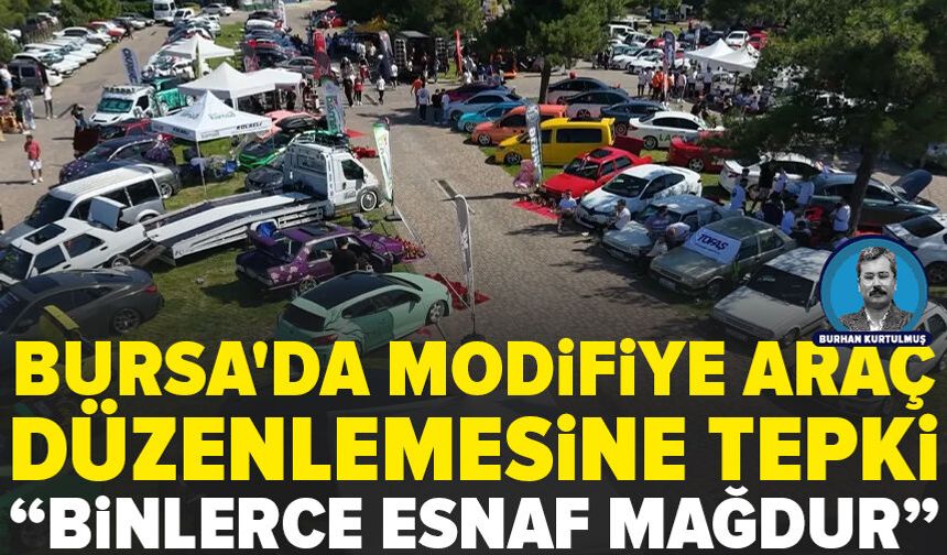 Bursa'da modifiye araç düzenlemesine tepki: Binlerce esnaf mağdur