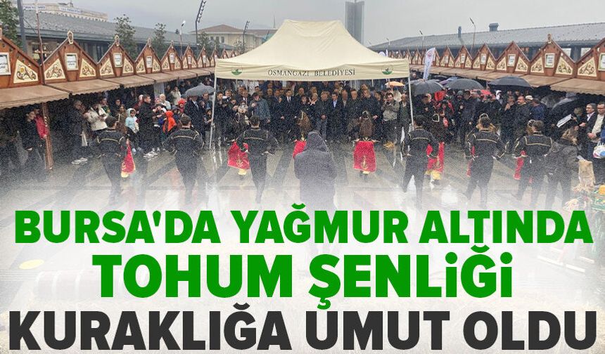 Bursa'da yağmur altında tohum şenliği: Kuraklığa umut oldu