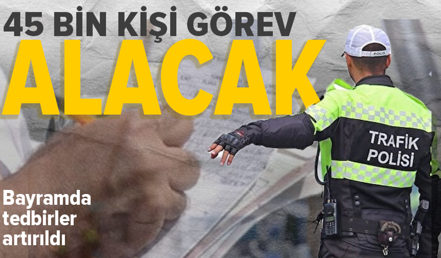 Trafik tedbirleri artırıldı