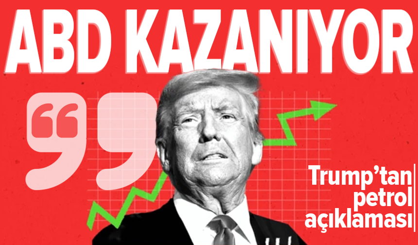 Donald Trump: Petrol fiyatları yükseldikçe ABD çok para kazanıyor