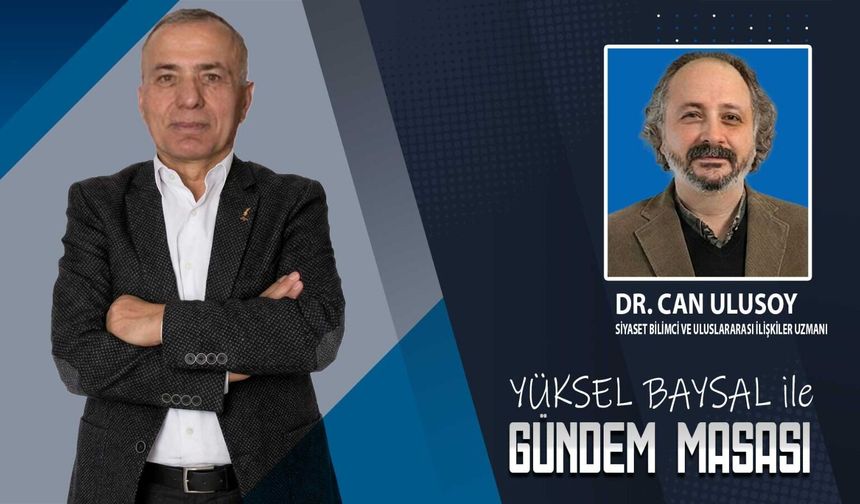 Gündem Masası | Ortadoğu Ateş Çemberinde | Dr. Can Ulusoy Siyaset Bilimci