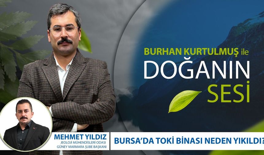 Doğanın Sesi | Bursa'da Toki Binası Neden Yıkıldı?: Mehmet Yıldız