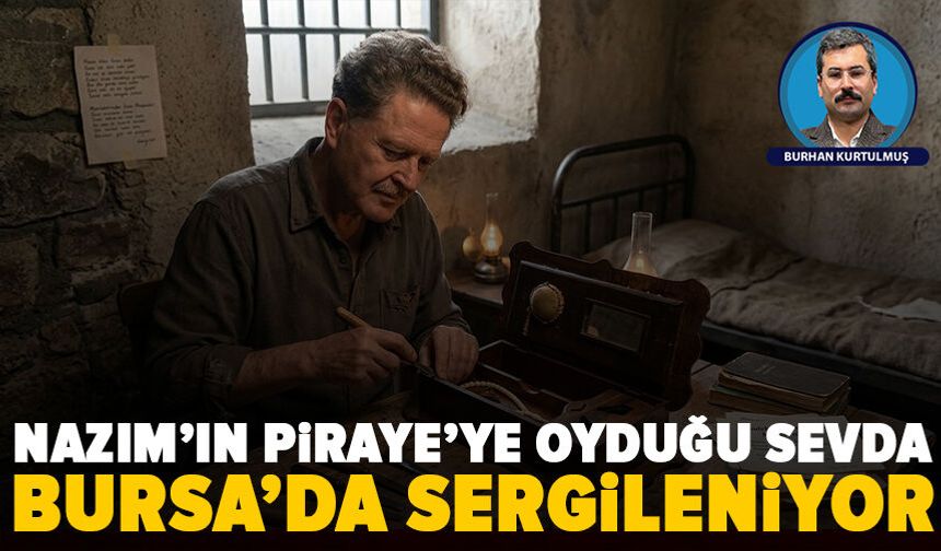 Nâzım’ın Piraye’ye oyduğu sevda Bursa’da sergileniyor