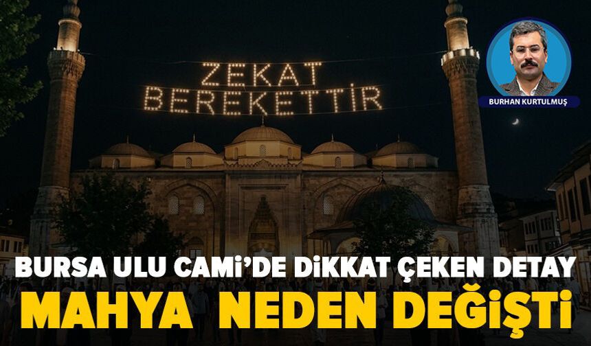 Bursa’da Ulu Cami’nin mahyası neden değişti?
