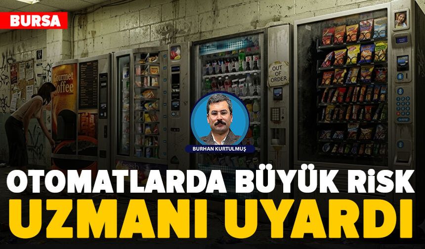Gıda otomatlarında güvenlik uyarısı: “Denetim şart, aksi halde risk büyük”