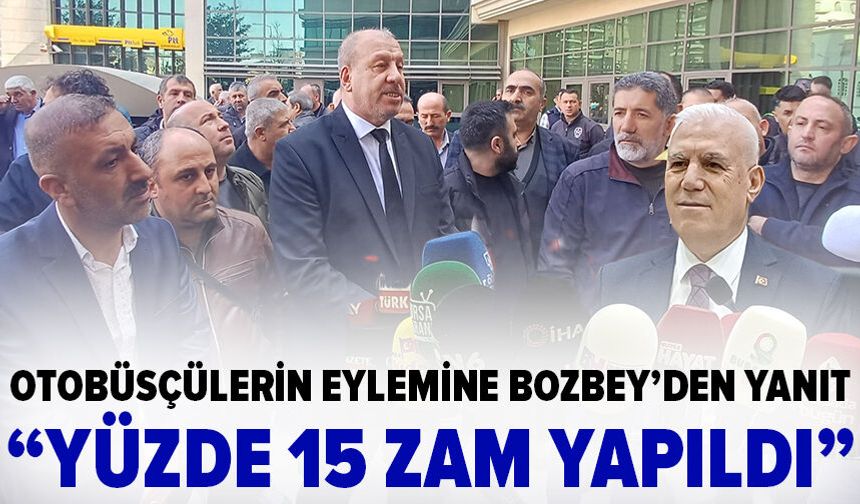 Otobüsçülerin eylemine Bozbey’den yanıt: Yüzde 15 zam yapıldı