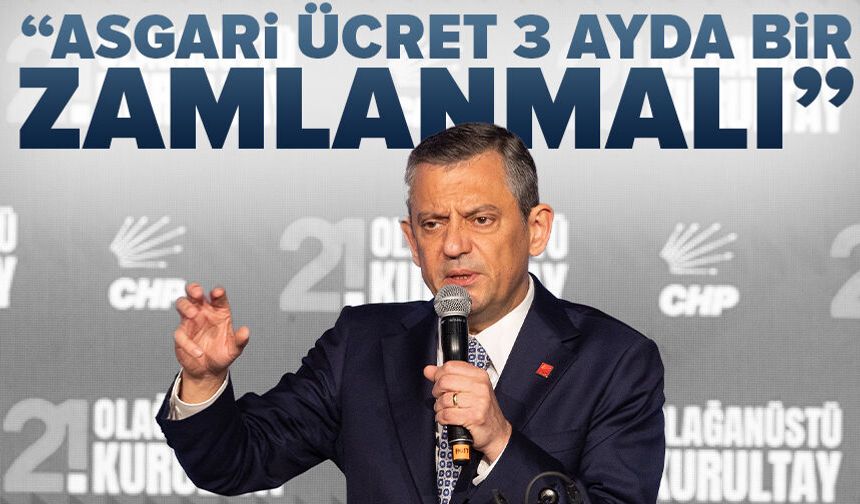 Özgür Özel: Asgari ücret 3 ayda bir zamlanmalı