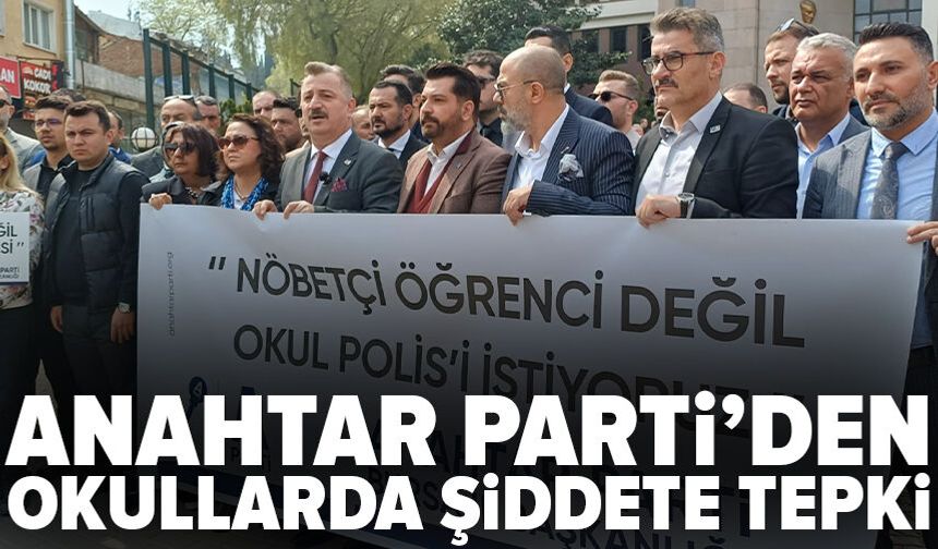 Anahtar Parti’den okullarda şiddete tepki