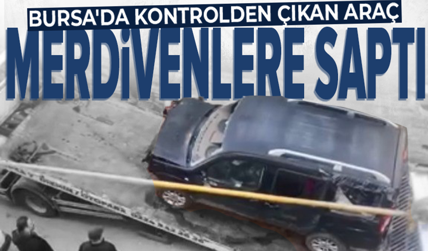Bursa'da kaza yapan araç merdivenlerden yuvarlandı: 1 yaralı