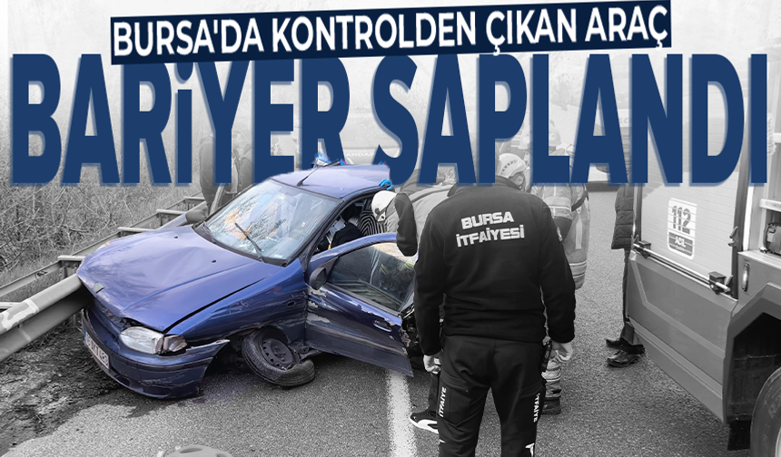Bursa'da otomobil bariyerlere çarptı: 2 yaralı