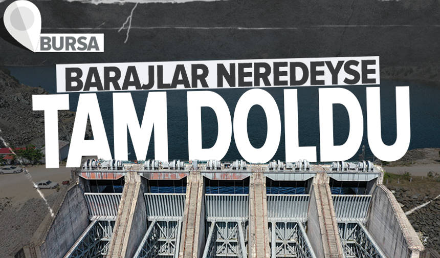 Bursa’da baraj doluluk oranı yükseldi