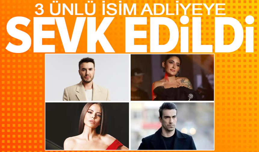 Ünlülere yönelik soruşturmada 3 isim adliyeye sevk edildi