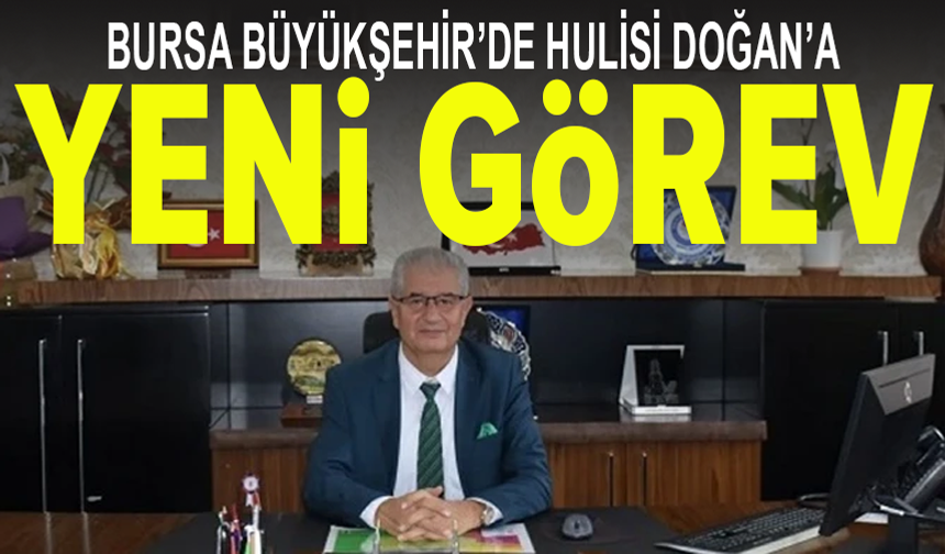 Bursa Büyükşehir’de Hulisi Doğan'a yeni görev