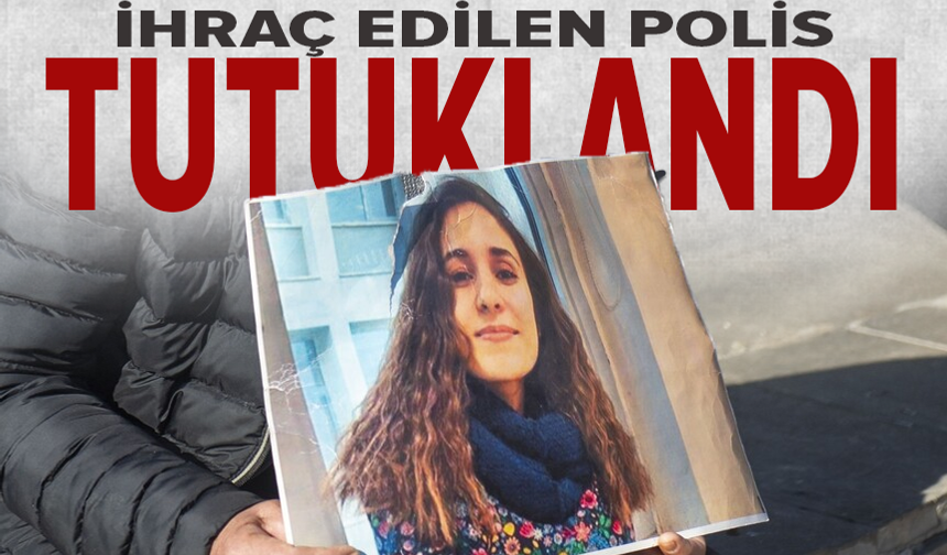 Gülistan Doku soruşturmasında ihraç edilen polis Gökhan Ertok tutuklandı