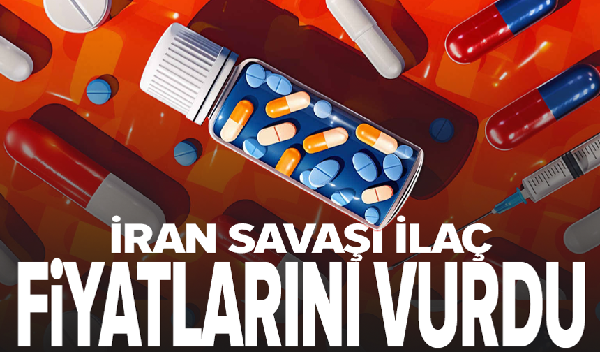 İran savaşı ilaç fiyatlarını artırdı