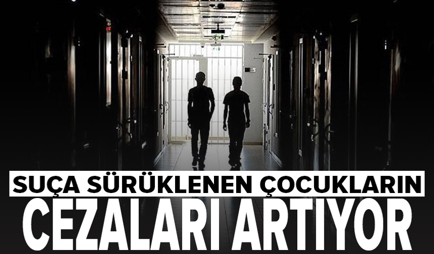 Suça sürüklenen çocukların cezası artıyor