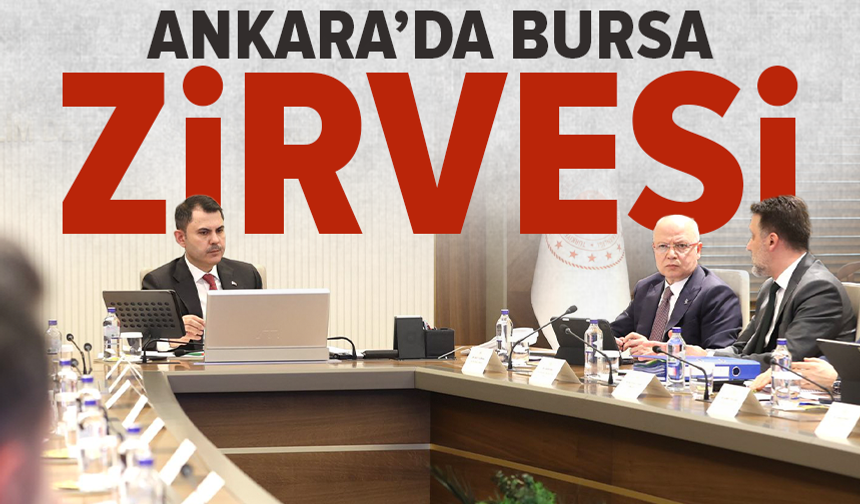 Bursa'nın geleceği masaya yatırıldı: Bakan Kurum'dan kritik toplantı