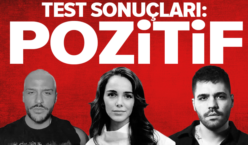 3 ismin test sonucu pozitif çıktı