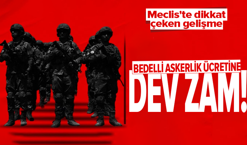 Bedelli askerlik ücreti 417 bin TL oldu!