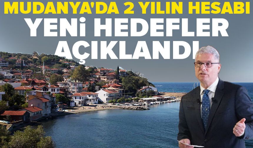 Mudanya'da 2 yılın hesabı: Projeler anlatıldı, yeni hedefler açıklandı