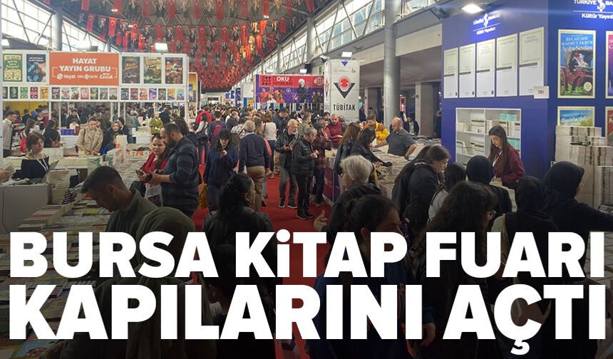 Bursa Kitap Fuarı Kapılarını Açtı: Merinos’ta 9 Günlük Edebiyat Maratonu
