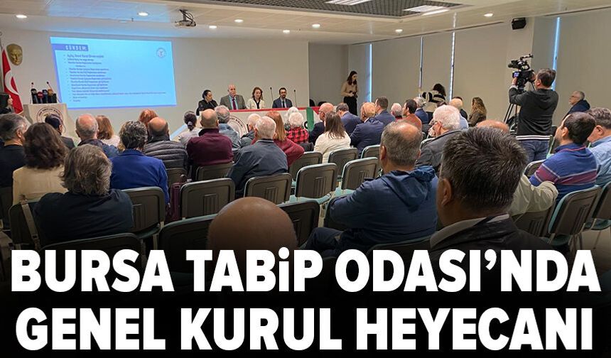Bursa Tabip Odası’nda Genel Kurul Başladı: Tek Listeyle Seçime Gidiliyor