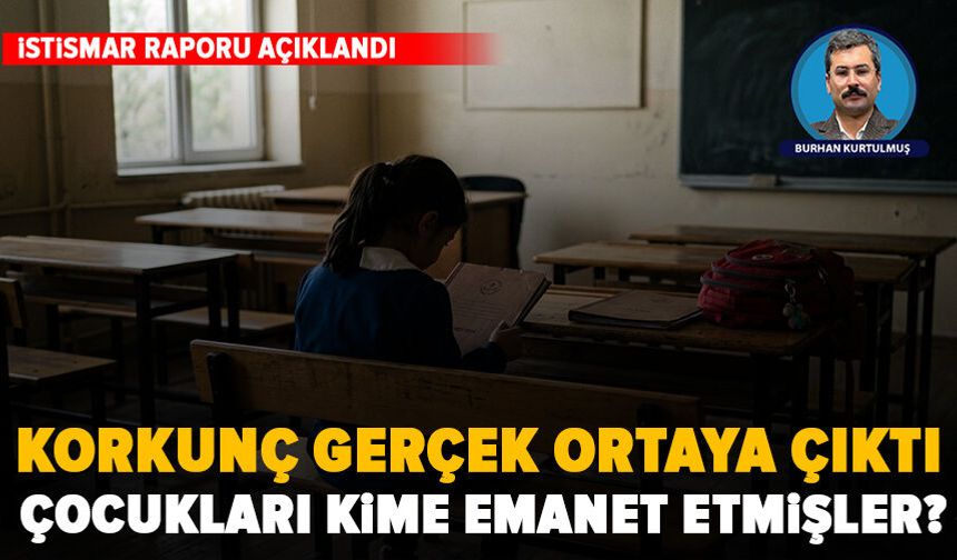 23 Nisan’da açıklanan istismar raporu sarsıcı gerçeği ortaya koydu: Okullar güvenli mi?