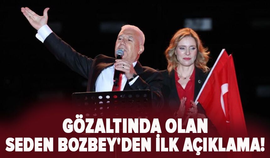 Gözaltında olan Seden Bozbey'den ilk açıklama!
