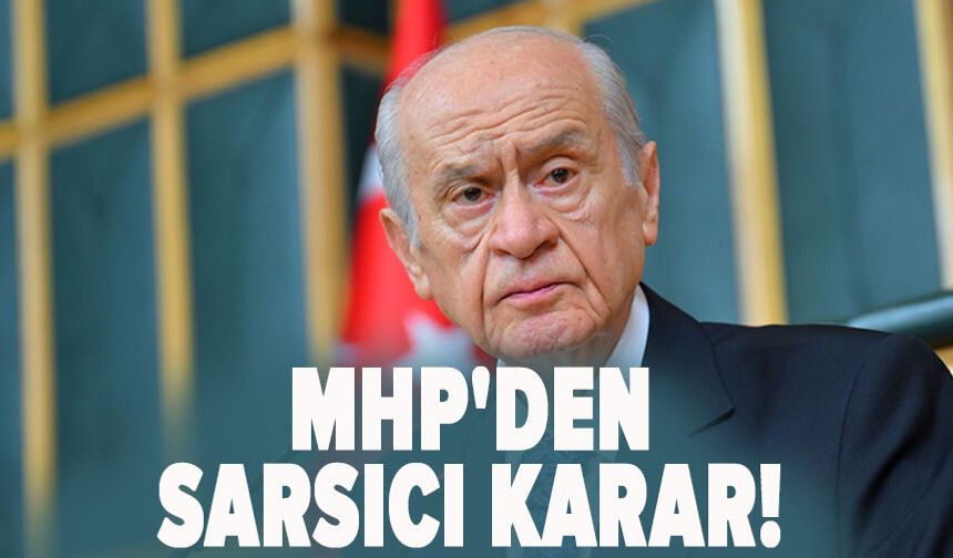 MHP'den sarsıcı karar!