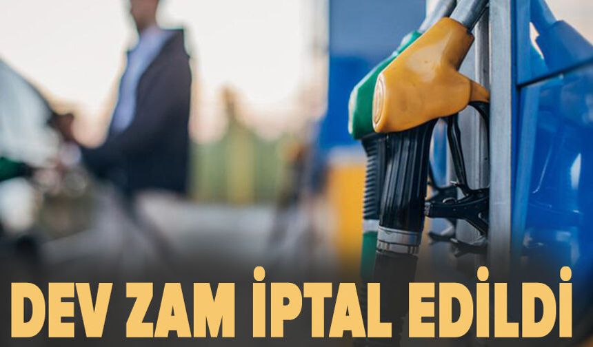 Akaryakıta gelecek dev zam iptal edildi