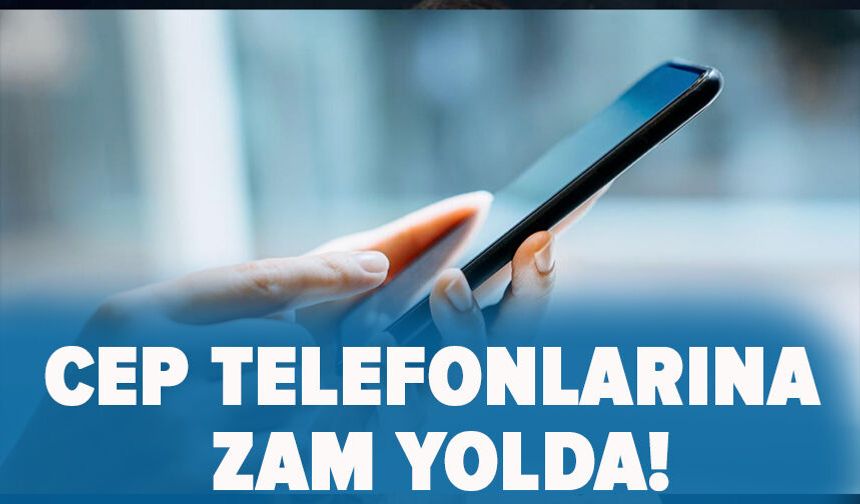 Cep telefonlarına zam yolda! Teknoloji dünyasında fiyat artışı alarmı