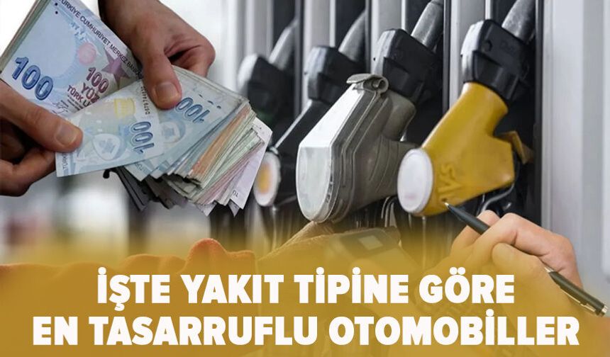 İşte yakıt tipine göre en tasarruflu otomobiller