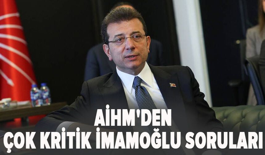 AİHM’den İmamoğlu dosyasında 'öncelikli inceleme' kararı