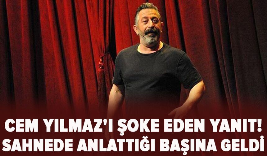 Cem Yılmaz'ı şoke eden yanıt! Sahnede anlattığı başına geldi