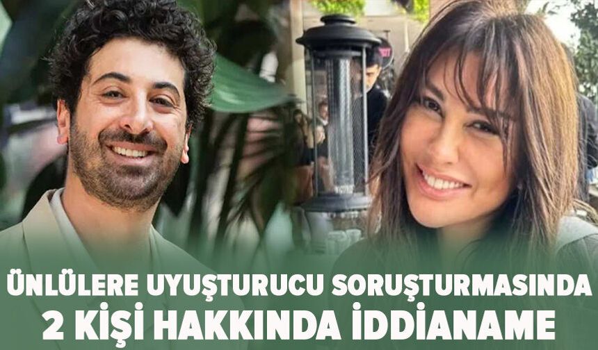 Ünlülere uyuşturucu soruşturmasında 2 kişi hakkında iddianame