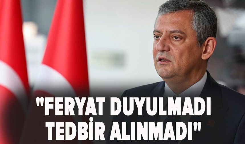 Özgür Özel'den Kahramanmaraş'taki okul saldırısı hakkında ilk açıklama! "Feryat duyulmadı tedbir alınmadı"
