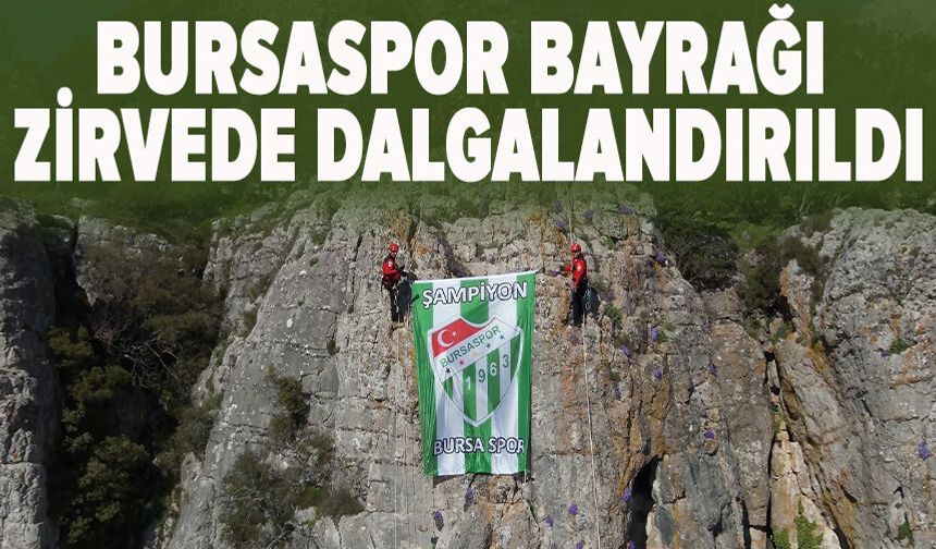 Bursaspor bayrağı zirvede dalgalandırdı